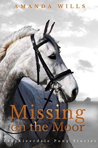 Missing on the Moor The Riverdale Pony Stories Book 6