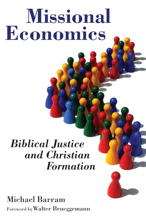 Missional Economics Biblical Justice and Christian Formation The Gospel and Our Culture Series GOCS Reader