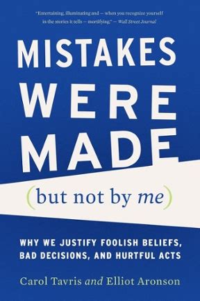 Mistakes Were Made but Not by Me Why We Justify Foolish Beliefs Bad Decisions and Hurtful Acts Epub