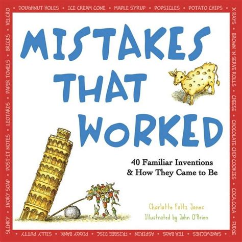 Mistakes that Worked 40 Familiar Inventions and How They Came to Be Kindle Editon