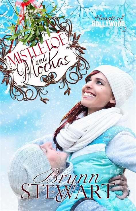 Mistletoe and Mochas A Christmas Romance Novella Hearts of Hollywood Book 2 Kindle Editon