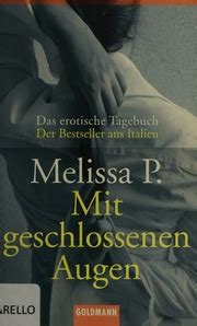 Mit geschlossenen Augen, : Roman ; [das erotische Tagebuch]. Melissa P. Aus dem Ital. von Claudia Schmitt, Goldmann ; 45765 Doc