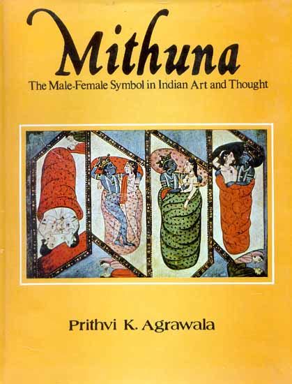 Mithuna The Male-Female Symbol in Indian Art and Thought 1st Edition Reader