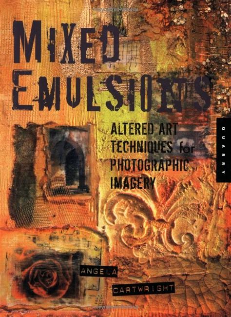 Mixed Emulsions: Altered Art Techniques for Photographic Imagery Kindle Editon