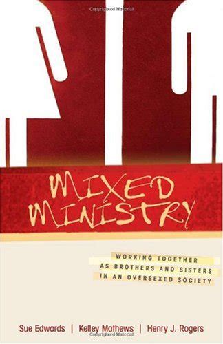 Mixed Ministry Working Together as Brothers and Sisters in an Oversexed Society Reader