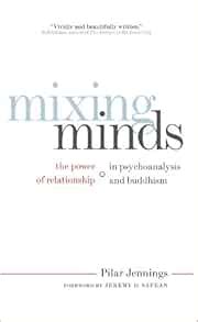 Mixing Minds The Power of Relationship in Psychoanalysis and Buddhism Reader