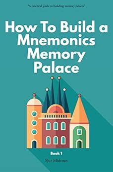 Mnemonics Memory Palace Book One Memory Palaces and Mnemonics The Forgotten Craft of Memorization and Memory Improvement With Total Recall How To Build a Mnemonics Memory Palace 1 Reader