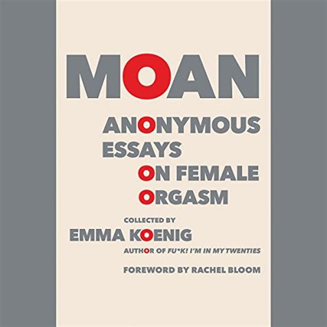 Moan Anonymous Essays on Female Orgasm Reader