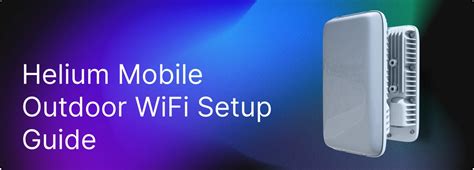 Mobile Hotspot Helium: Your Comprehensive Guide to Connectivity in the Wireless Era