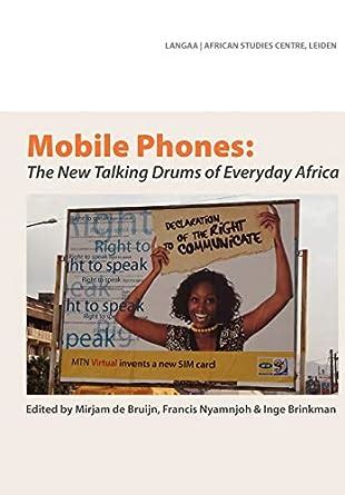 Mobile Phones The New Talking Drums of Everyday Africa Kindle Editon