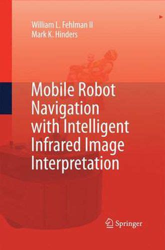 Mobile Robot Navigation with Intelligent Infrared Image Interpretation Doc