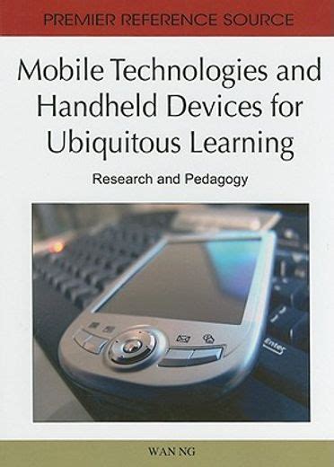 Mobile Technologies and Handheld Devices for Ubiquitous Learning Research and Pedagogy Epub