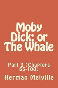 Moby Dick or The Whale Part 3 Chapters 63-100 Reader