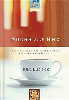 Mocha with Max Friendly Thoughts and Simple Truths From the Writings of Max Lucado Epub