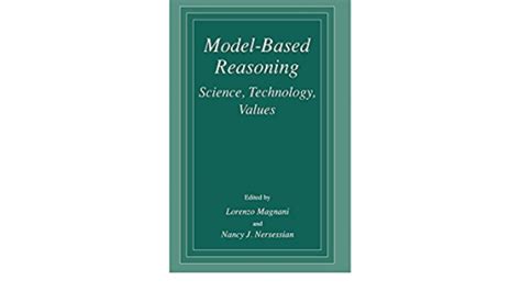 Model Based Reasoning Science, Technology, Values 1st Edition Doc