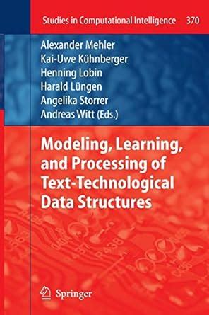 Modeling, Learning, and Processing of Text-Technological Data Structures Reader