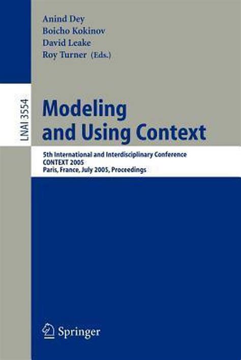 Modeling And Using Context 5th International and Interdisciplinary Conference, CONTEXT 2005, Paris, Epub