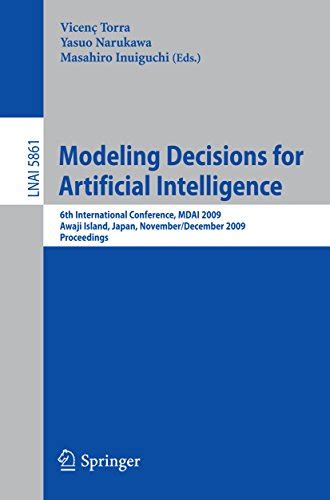 Modeling Decisions for Artificial Intelligence 6th International Conference, MDAI 2009, Awaji Island Doc