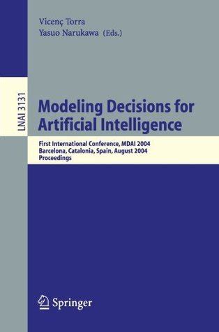 Modeling Decisions for Artificial Intelligence First International Conference, MDAI 2004, Barcelona, Doc
