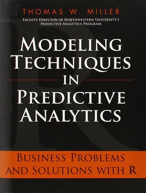 Modeling Techniques in Predictive Analytics Business Problems and Solutions With R Kindle Editon