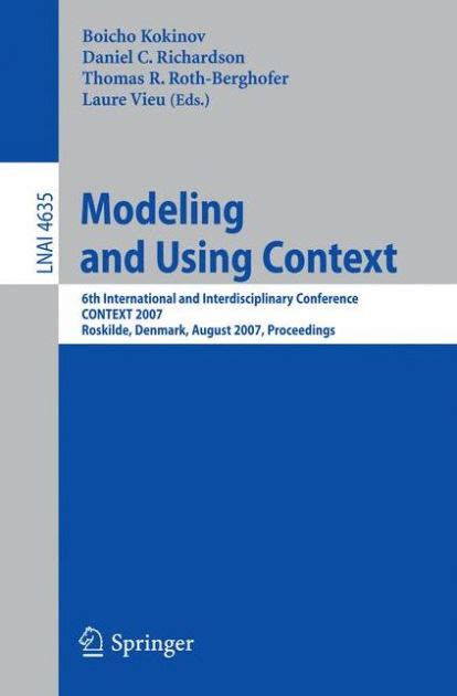 Modeling and Using Context 6th International and Interdisciplinary Conference, CONTEXT 2007, Roskild Doc