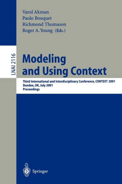 Modeling and Using Context Third International and Interdisciplinary Conference, CONTEXT, 2001, Dund PDF