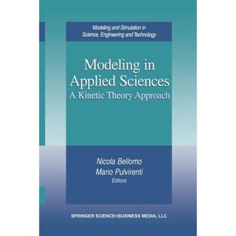 Modeling in Applied Sciences A Kinetic Theory Approach Reader