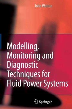 Modelling, Monitoring and Diagnostic Techniques for Fluid Power Systems Ebook PDF