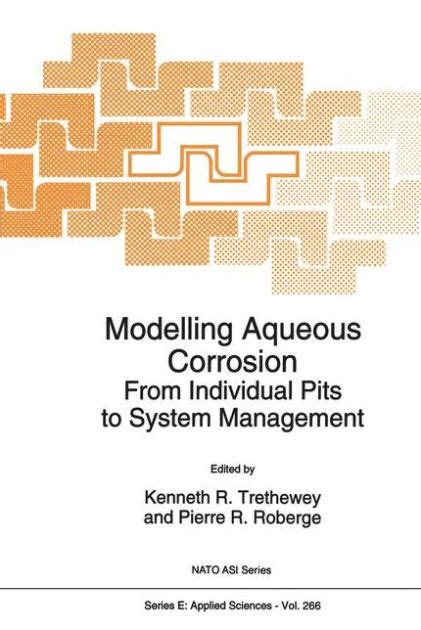 Modelling Aqueous Corrosion From Individual Pits to System Management 1st Edition Reader