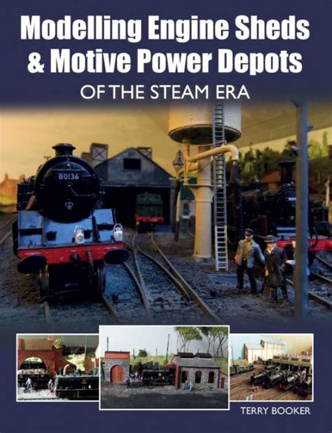 Modelling Engine Sheds and Motive Power Depots of the Steam Era Kindle Editon