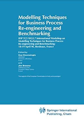 Modelling Techniques for Business Process Re-engineering and Benchmarking 1st Edition Epub