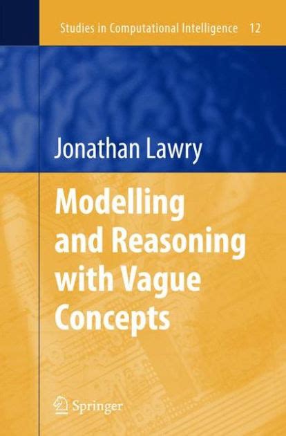 Modelling and Reasoning with Vague Concepts 1st Edition Reader