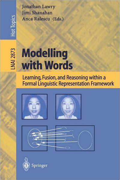 Modelling with Words Learning, Fusion, and Reasoning within a Formal Linguistic Representation Frame Kindle Editon