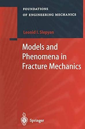 Models and Phenomena in Fracture Mechanics 1st Edition PDF