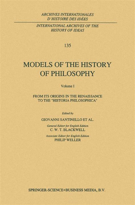 Models of the History of Philosophy, Vol. I From its Origins in the Renaissance to the Historia Phi PDF