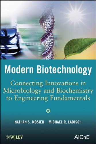 Modern Biotechnology Connecting Innovations in Microbiology and Biochemistry to Engineering Fundame Doc