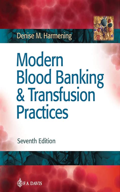 Modern Blood Banking and Transfusion Practices, by Harmening, 5th Edition Ebook Doc