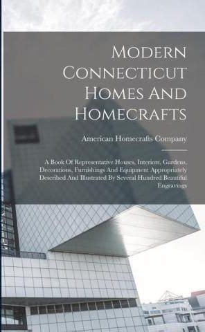 Modern Connecticut Homes and Homecrafts A Book of Representative Houses Doc