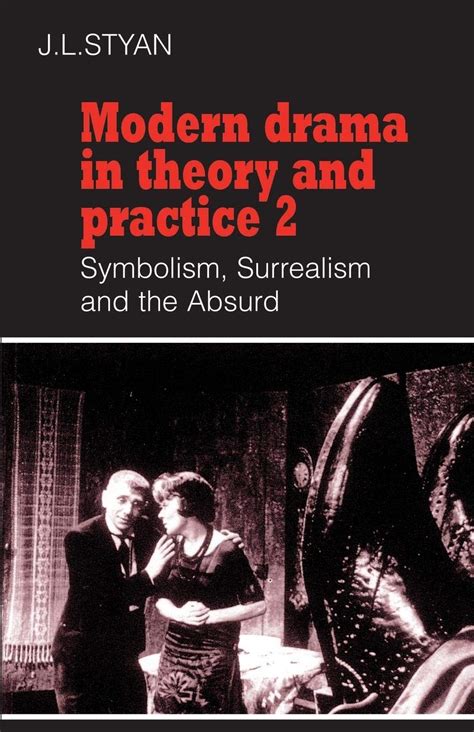 Modern Drama in Theory and Practice, Vol. 2 Symbolism, Surrealism and the Absurd Reader