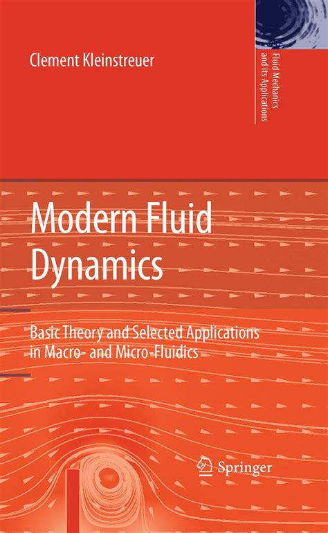Modern Fluid Dynamics Basic Theory and Selected Applications in Macro- and Micro-Fluidics 1st Editio Reader