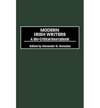 Modern Irish Writers A Bio-Critical Sourcebook Reader