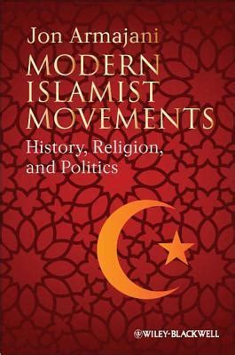 Modern Islamist Movements History, Religion, and Politics Reader