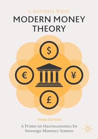 Modern Money Theory A Primer on Macroeconomics for Sovereign Monetary Systems Reader