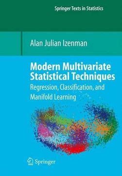 Modern Multivariate Statistical Techniques Regression, Classification, and Manifold Learning Kindle Editon