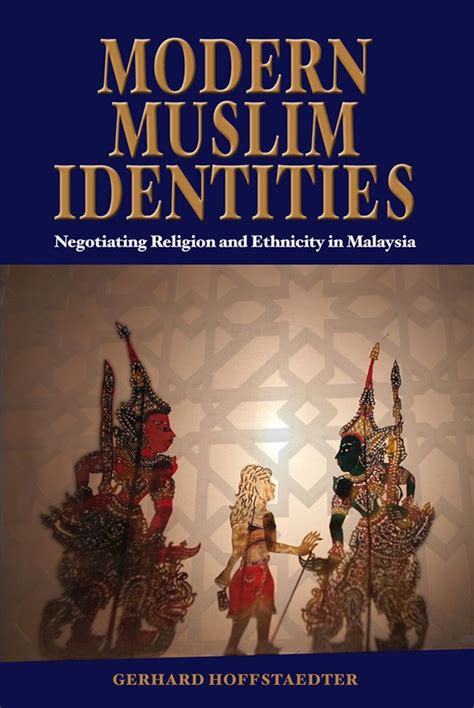 Modern Muslim Identities Negotiating Religion and Ethnicity in Malaysia Reader