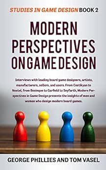 Modern Perspectives on Game Design Studies in Game Design Book 2 PDF