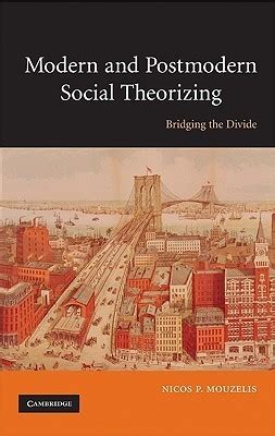 Modern and Postmodern Social Theorizing Bridging the Divide Doc