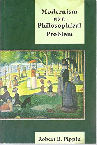 Modernism as a Philosophical Problem On the  Dissatisfactions of European High Culture Doc