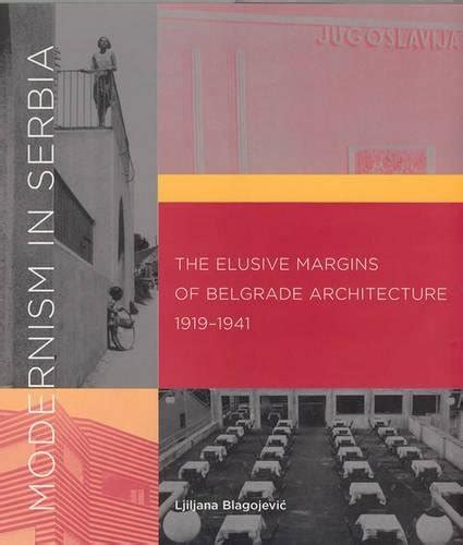 Modernism in Serbia: The Elusive Margins of Belgrade Architecture Epub