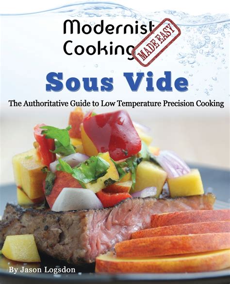 Modernist Cooking Made Easy Sous Vide The Authoritative Guide to Low Temperature Precision Cooking Kindle Editon